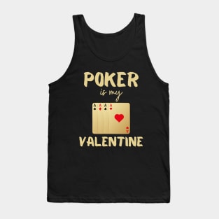 Poker is my Valentine Funny play poker Casino tee design Tank Top